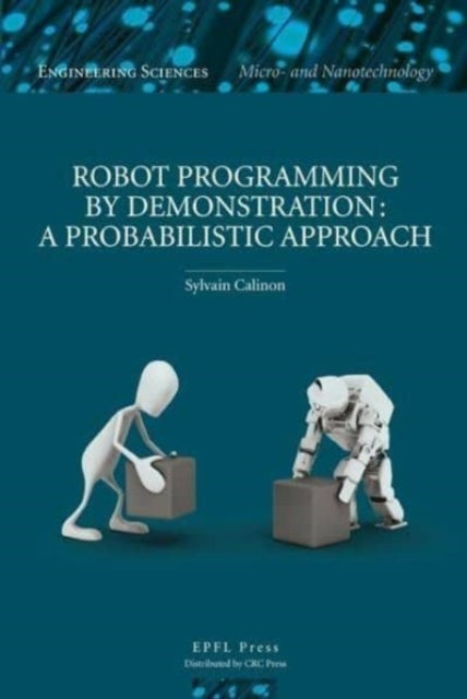 Book cover of: Robot Programming by Demonstration. By: Sylvain Calinon