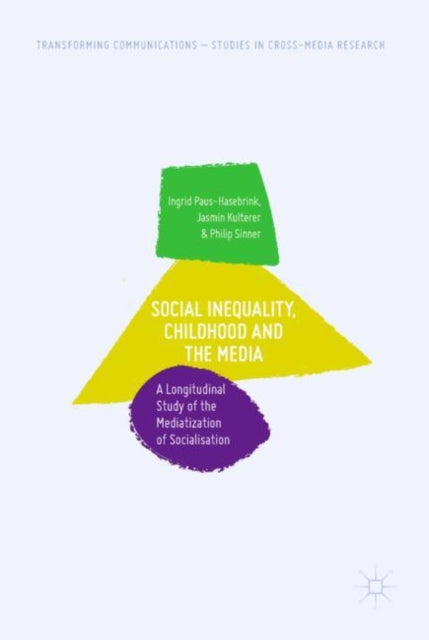 Book cover of: Social Inequality, Childhood and the Media. By: Ingrid Paus-Hasebrink