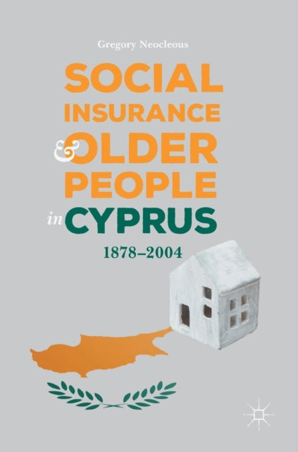 Book cover of: Social Insurance and Older People in Cyprus. By: Gregory Neocleous