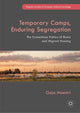 Book cover of: Temporary Camps, Enduring Segregation. By: Gaja Maestri