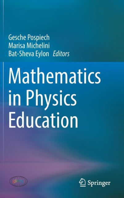 Book cover of: Mathematics in Physics Education. By: Gesche Pospiech