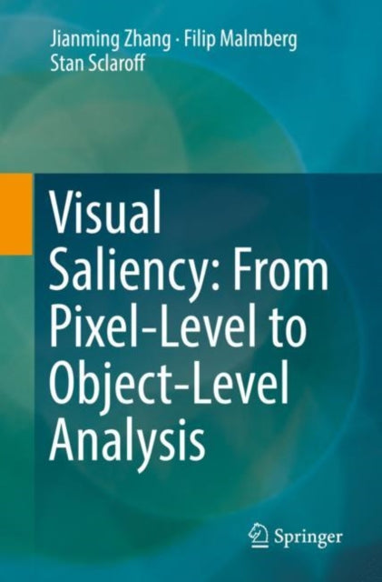 Book cover of: Visual Saliency: From Pixel-Level to Object-Level Analysis. By: Jianming Zhang