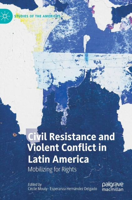 Book cover of: Civil Resistance and Violent Conflict in Latin America. By: Cécile Mouly