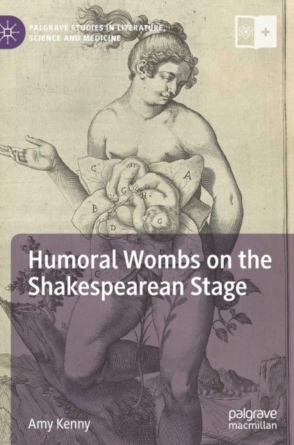 Book cover of: Humoral Wombs on the Shakespearean Stage. By: Amy Kenny