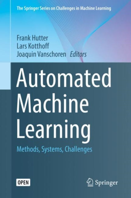 Book cover of: Automated Machine Learning. By: Frank Hutter