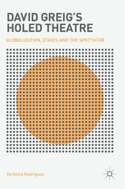 Book cover of: David Greig’s Holed Theatre. By: Verónica Rodríguez