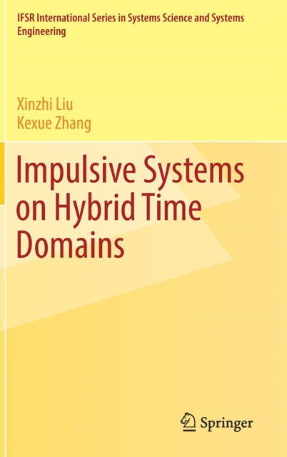 Book cover of: Impulsive Systems on Hybrid Time Domains. By: Xinzhi Liu