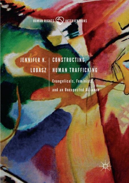 Book cover of: Constructing Human Trafficking. By: Jennifer K. Lobasz