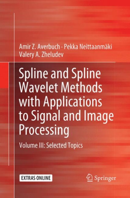 Book cover of: Spline and Spline Wavelet Methods with Applications to Signal and Image Processing. By: Amir Z. Averbuch