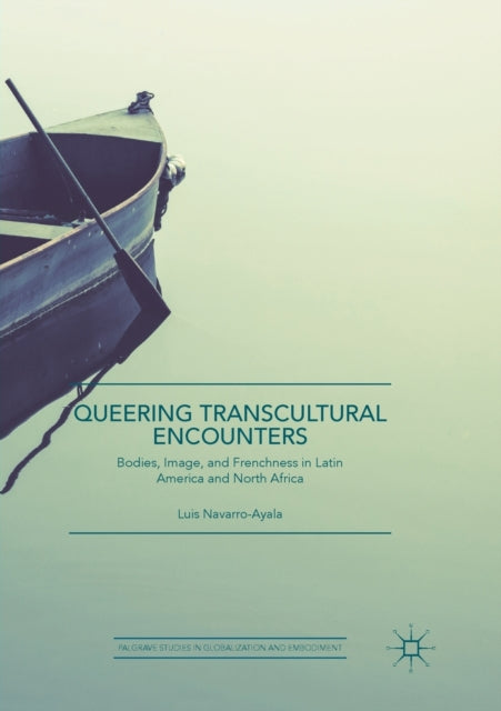 Book cover of: Queering Transcultural Encounters. By: Luis Navarro-Ayala