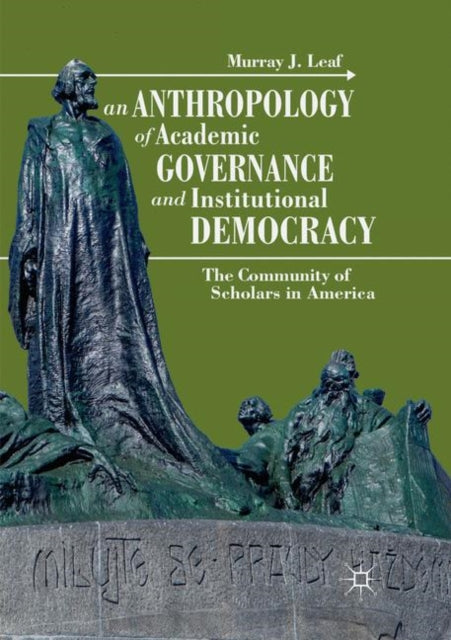 Book cover of: Anthropology of Academic Governance and Institutional Democracy. By: Murray J. Leaf