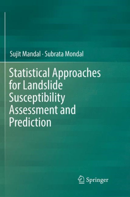 Book cover of: Statistical Approaches for Landslide Susceptibility Assessment and Prediction. By: Sujit Mandal