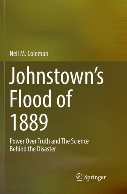 Book cover of: Johnstown’s Flood of 1889. By: Neil M. Coleman
