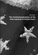 Book cover of: Institutionalization of the International Criminal Court. By: Salla Huikuri