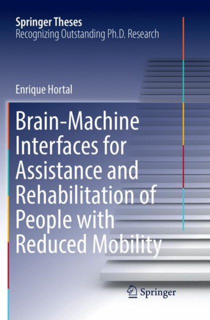 Book cover of: Brain-Machine Interfaces for Assistance and Rehabilitation of People with Reduced Mobility. By: Enrique Hortal