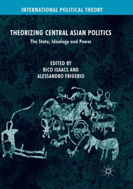 Book cover of: Theorizing Central Asian Politics. By: Rico Isaacs