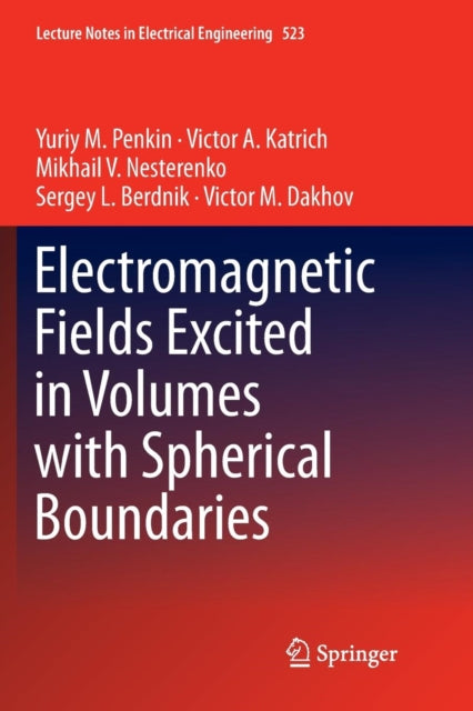 Book cover of: Electromagnetic Fields Excited in Volumes with Spherical Boundaries. By: Yuriy M. Penkin