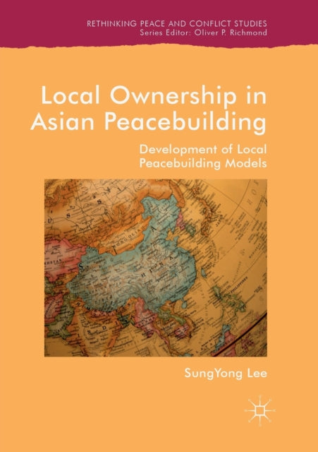 Book cover of: Local Ownership in Asian Peacebuilding. By: SungYong Lee