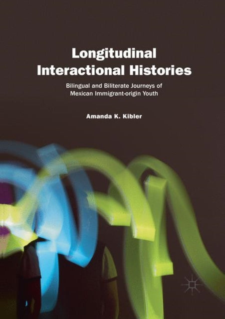 Book cover of: Longitudinal Interactional Histories. By: Amanda K. Kibler