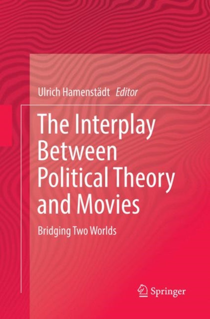Book cover of: Interplay Between Political Theory and Movies. By: Ulrich Hamenstädt