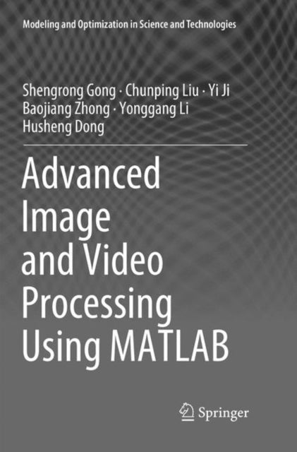 Book cover of: Advanced Image and Video Processing Using MATLAB. By: Shengrong Gong