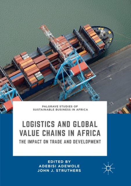 Book cover of: Logistics and Global Value Chains in Africa. By: Adebisi Adewole