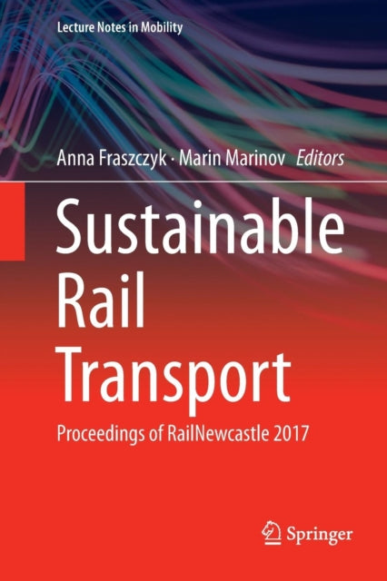 Book cover of: Sustainable Rail Transport. By: Anna Fraszczyk
