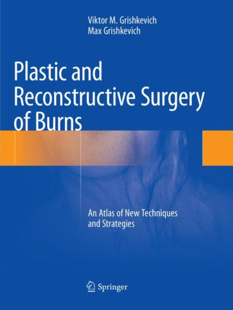 Book cover of: Plastic and Reconstructive Surgery of Burns. By: Viktor M. Grishkevich