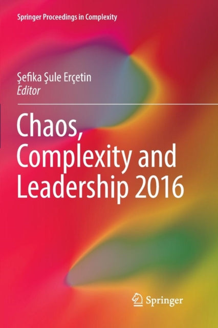 Book cover of: Chaos, Complexity and Leadership 2016. By: Şefika Şule Erçetin