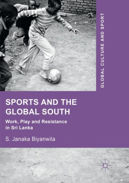 Book cover of: Sports and The Global South. By: S. Janaka Biyanwila