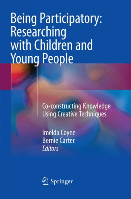 Book cover of: Being Participatory: Researching with Children and Young People. By: Imelda Coyne