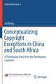 Book cover of: Conceptualizing Copyright Exceptions in China and South Africa. By: Jia Wang