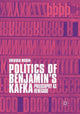 Book cover of: Politics of Benjamin’s Kafka: Philosophy as Renegade. By: Brendan Moran