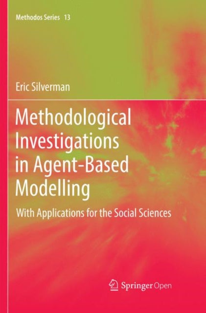 Book cover of: Methodological Investigations in Agent-Based Modelling. By: Eric Silverman