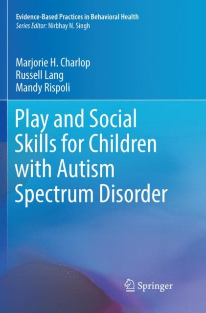 Book cover of: Play and Social Skills for Children with Autism Spectrum Disorder. By: Marjorie H. Charlop