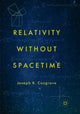 Book cover of: Relativity without Spacetime. By: Joseph K. Cosgrove