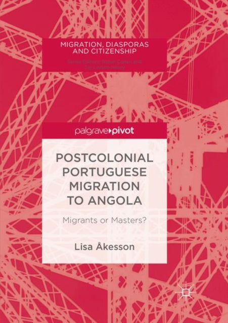 Book cover of: Postcolonial Portuguese Migration to Angola. By: Lisa Åkesson