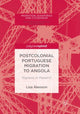 Book cover of: Postcolonial Portuguese Migration to Angola. By: Lisa Åkesson