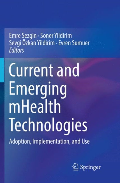 Book cover of: Current and Emerging mHealth Technologies. By: Emre Sezgin