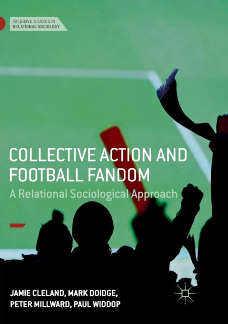 Book cover of: Collective Action and Football Fandom. By: Jamie Cleland