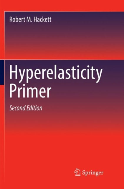 Book cover of: Hyperelasticity Primer. By: Robert M. Hackett