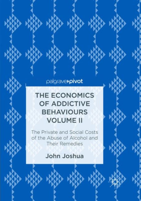 Book cover of: Economics of Addictive Behaviours Volume II. By: John Joshua