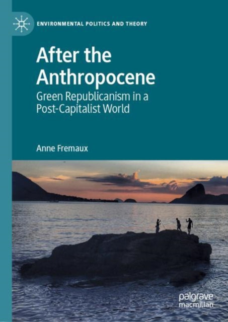 Book cover of: After the Anthropocene. By: Anne Fremaux