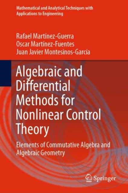 Book cover of: Algebraic and Differential Methods for Nonlinear Control Theory. By: Rafael Martínez-Guerra