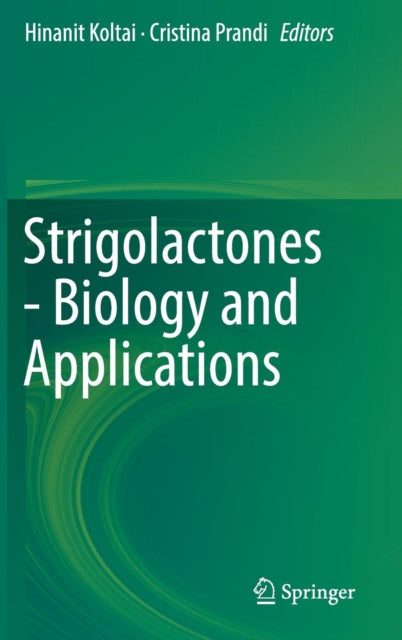 Book cover of: Strigolactones - Biology and Applications. By: Hinanit Koltai