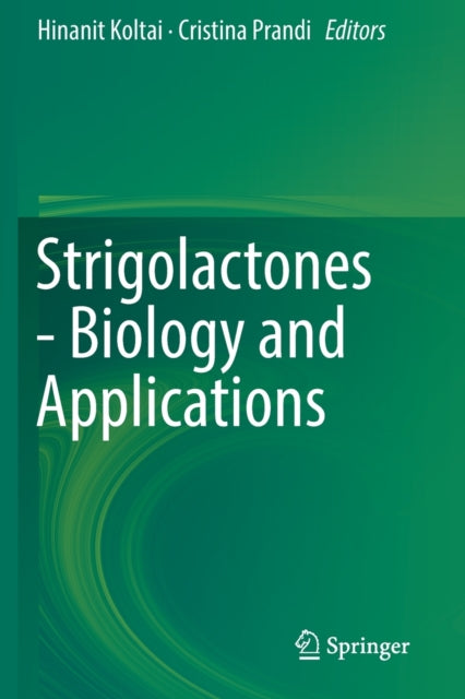 Book cover of: Strigolactones - Biology and Applications. By: Hinanit Koltai