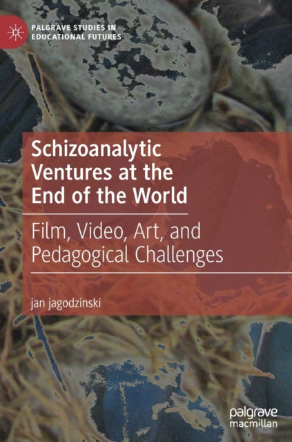 Book cover of: Schizoanalytic Ventures at the End of the World. By: jan jagodzinski