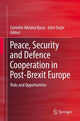 Book cover of: Peace, Security and Defence Cooperation in Post-Brexit Europe. By: Cornelia-Adriana Baciu