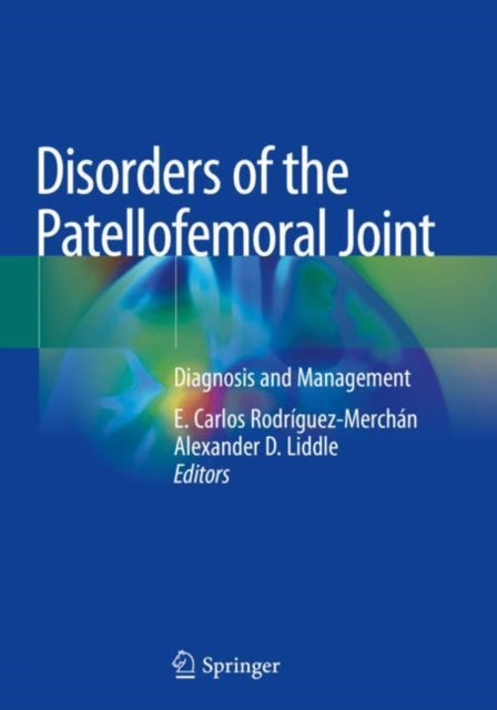 Book cover of: Disorders of the Patellofemoral Joint. By: E. Carlos Rodríguez-Merchán