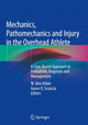 Book cover of: Mechanics, Pathomechanics and Injury in the Overhead Athlete. By: W. Ben Kibler